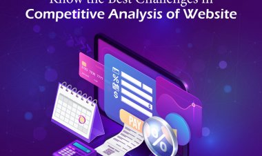 Know the Best Challenges in Competitive Analysis of Website