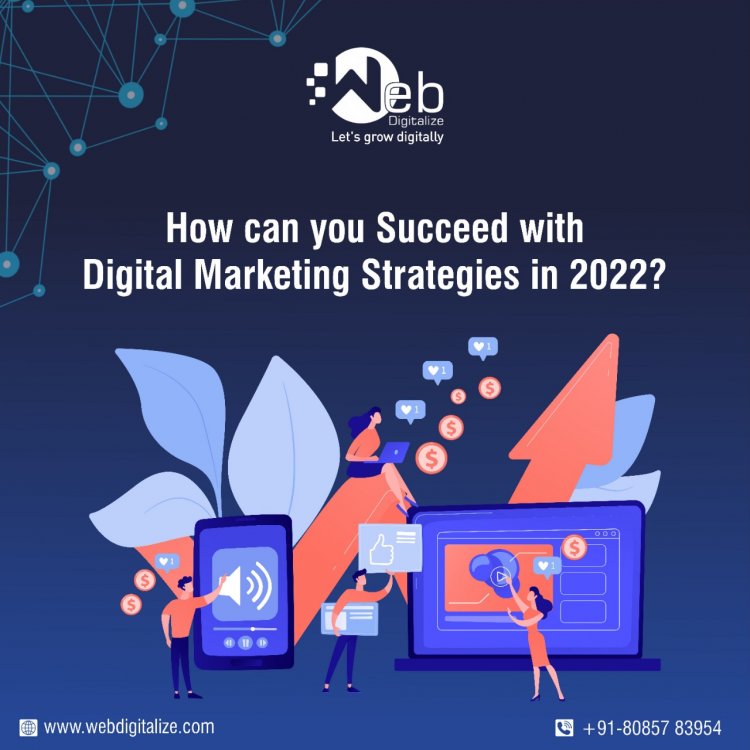 How can you succeed with digital marketing strategies in 2022?