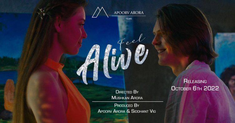 Film director & producer, MUSHKAN ARORA making India proud by releasing their first music video, FEEL ALIVE on YouTube.