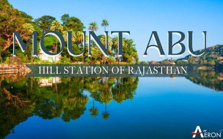 EXPLORE RAJASTHAN HILLS STATION | MOUNT ABU | MAKE YOUR SAFAR SUHANA | AERONFLY