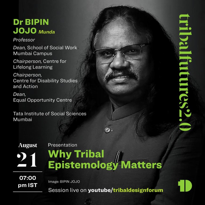 Day 21 of Tribal Futures Fest 2.0: Prof. Bipin Jojo Explores Tribal Epistemology